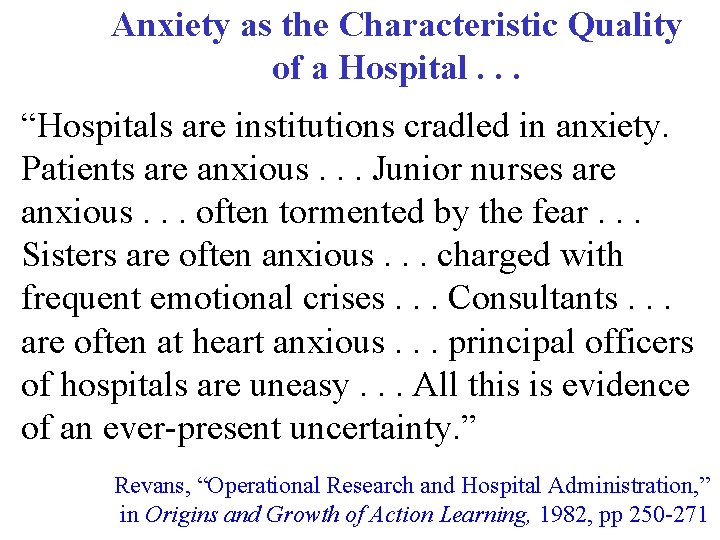 Anxiety as the Characteristic Quality of a Hospital. . . “Hospitals are institutions cradled