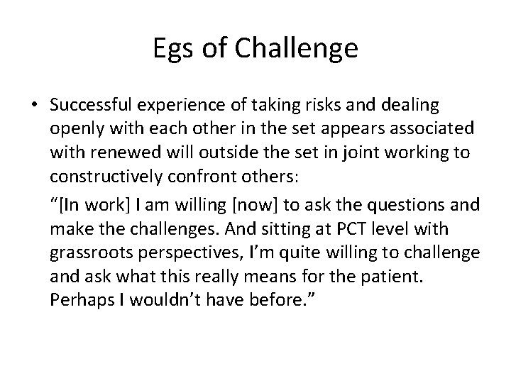 Egs of Challenge • Successful experience of taking risks and dealing openly with each