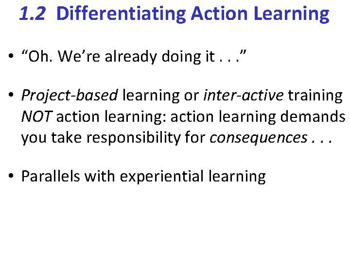 1. 2 Differentiating Action Learning • “Oh. We’re already doing it. . . ”