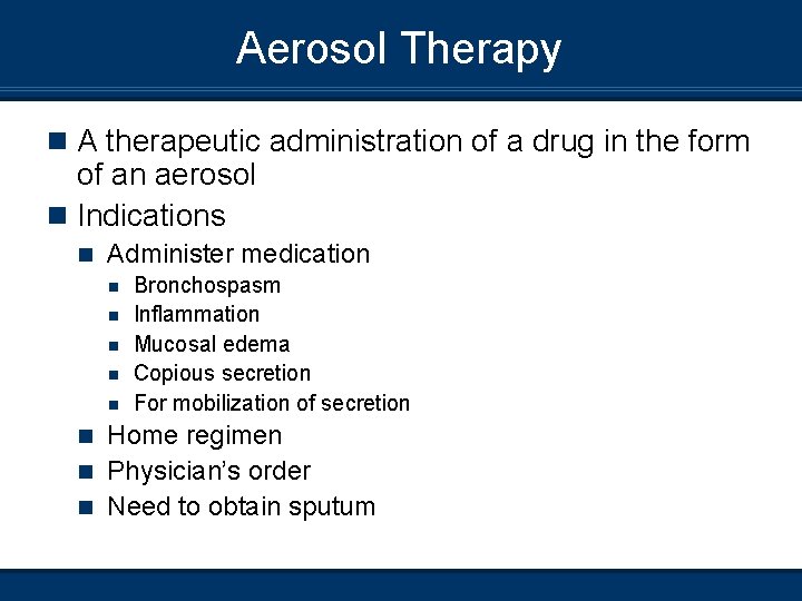 Aerosol Therapy n A therapeutic administration of a drug in the form of an