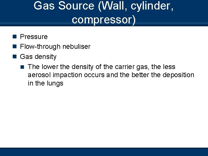 Gas Source (Wall, cylinder, compressor) n Pressure n Flow-through nebuliser n Gas density n