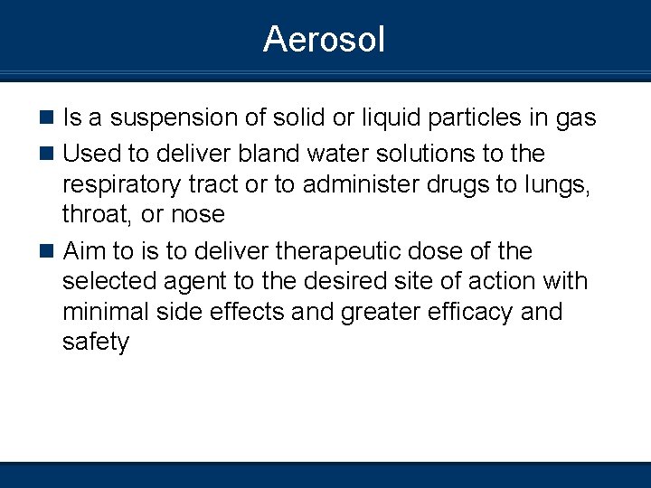 Aerosol n Is a suspension of solid or liquid particles in gas n Used