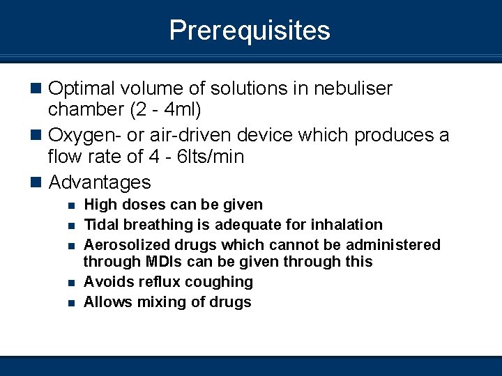 Prerequisites n Optimal volume of solutions in nebuliser chamber (2 - 4 ml) n