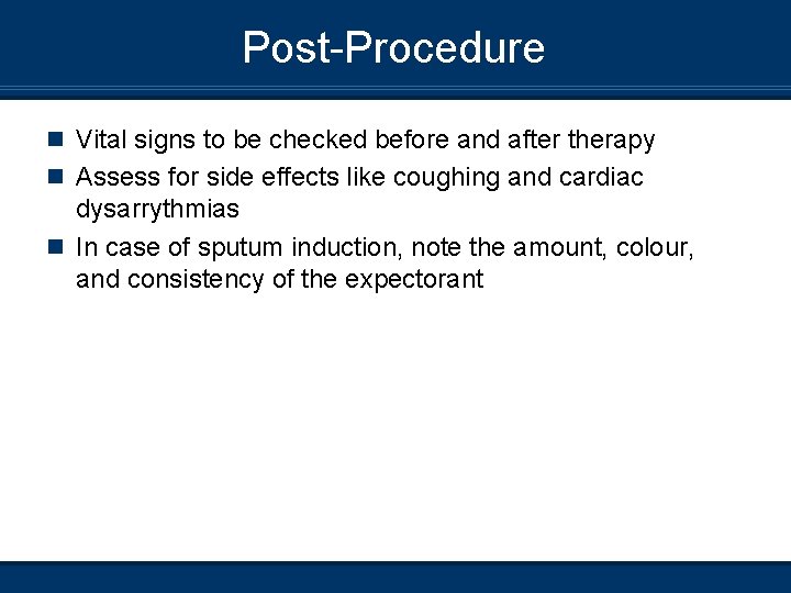 Post-Procedure n Vital signs to be checked before and after therapy n Assess for