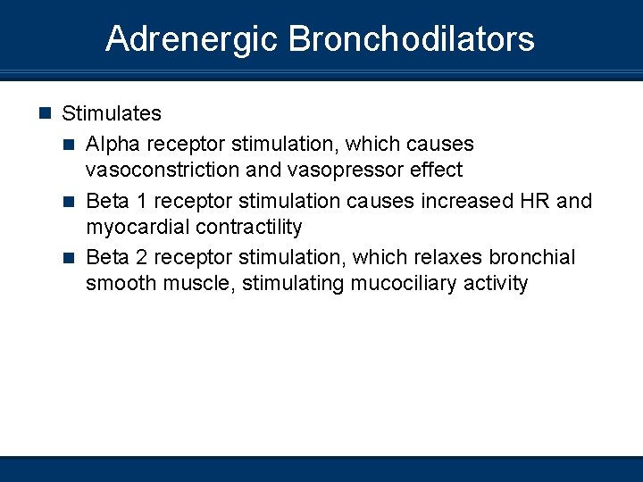 Adrenergic Bronchodilators n Stimulates Alpha receptor stimulation, which causes vasoconstriction and vasopressor effect n