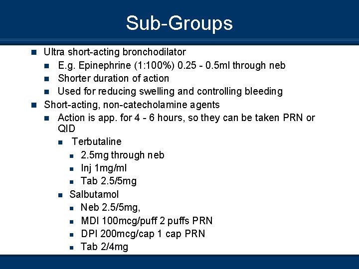 Sub-Groups n Ultra short-acting bronchodilator E. g. Epinephrine (1: 100%) 0. 25 - 0.