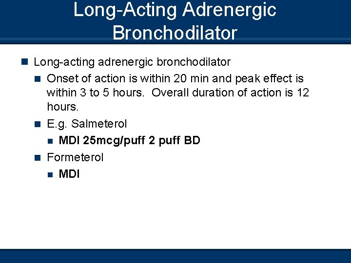 Long-Acting Adrenergic Bronchodilator n Long-acting adrenergic bronchodilator Onset of action is within 20 min