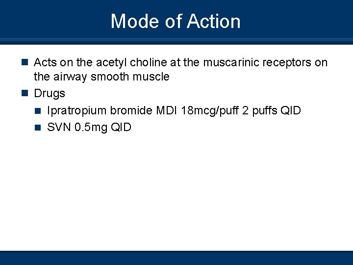 Mode of Action n Acts on the acetyl choline at the muscarinic receptors on