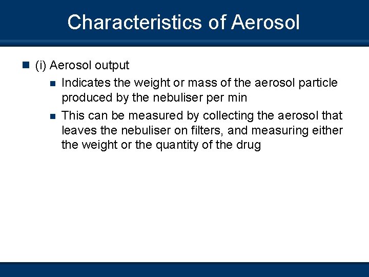 Characteristics of Aerosol n (i) Aerosol output n n Indicates the weight or mass