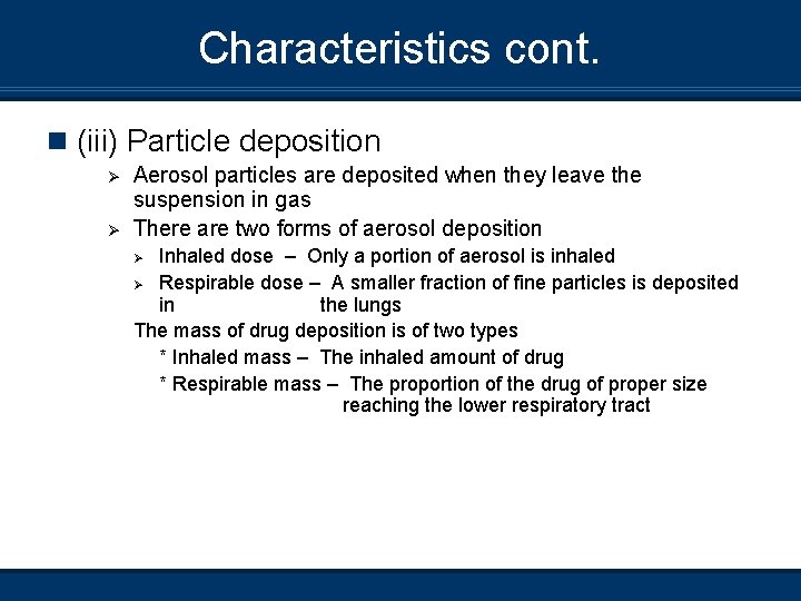 Characteristics cont. n (iii) Particle deposition Ø Ø Aerosol particles are deposited when they