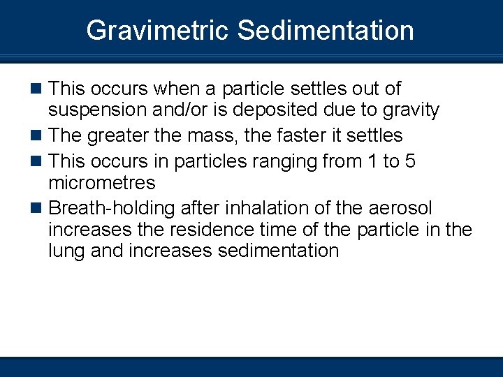 Gravimetric Sedimentation n This occurs when a particle settles out of suspension and/or is