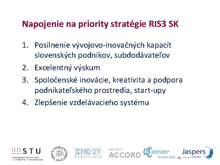 Napojenie na priority stratégie RIS 3 SK 1. Posilnenie vývojovo-inovačných kapacít slovenských podnikov, subdodávateľov