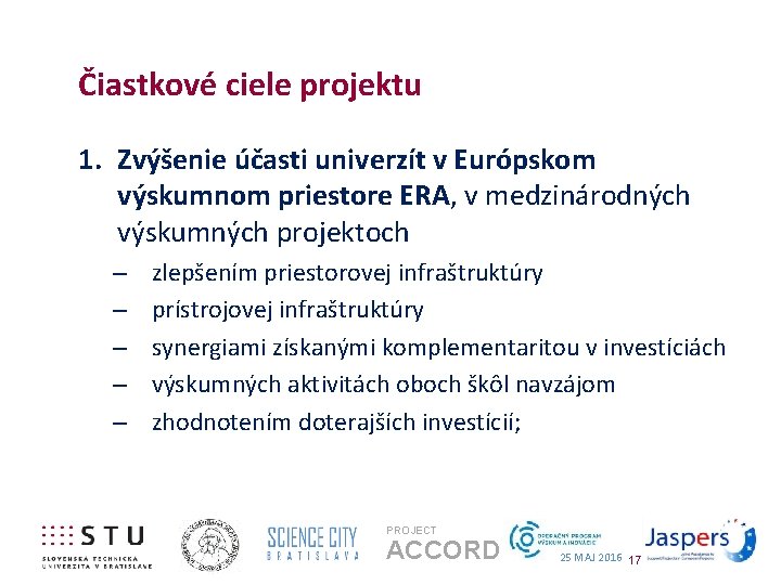 Čiastkové ciele projektu 1. Zvýšenie účasti univerzít v Európskom výskumnom priestore ERA, v medzinárodných