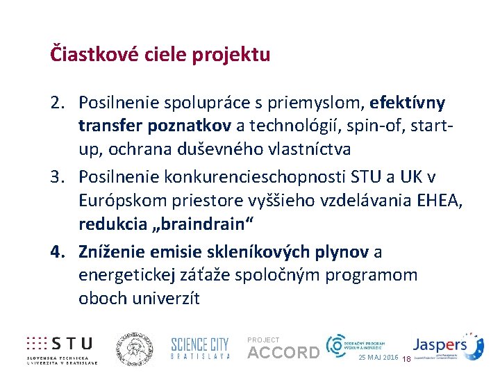 Čiastkové ciele projektu 2. Posilnenie spolupráce s priemyslom, efektívny transfer poznatkov a technológií, spin-of,