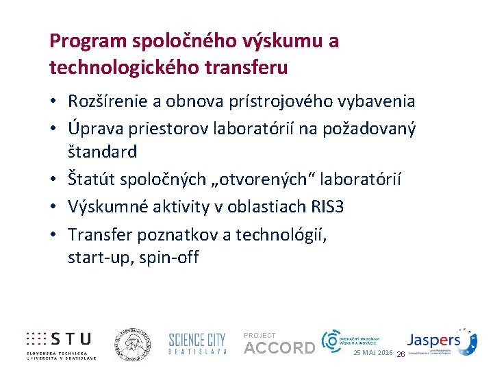 Program spoločného výskumu a technologického transferu • Rozšírenie a obnova prístrojového vybavenia • Úprava