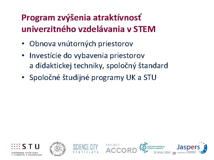 Program zvýšenia atraktívnosť univerzitného vzdelávania v STEM • Obnova vnútorných priestorov • Investície do