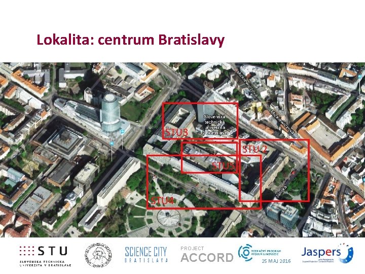 Lokalita: centrum Bratislavy PROJECT ACCORD 25 MAJ 2016 