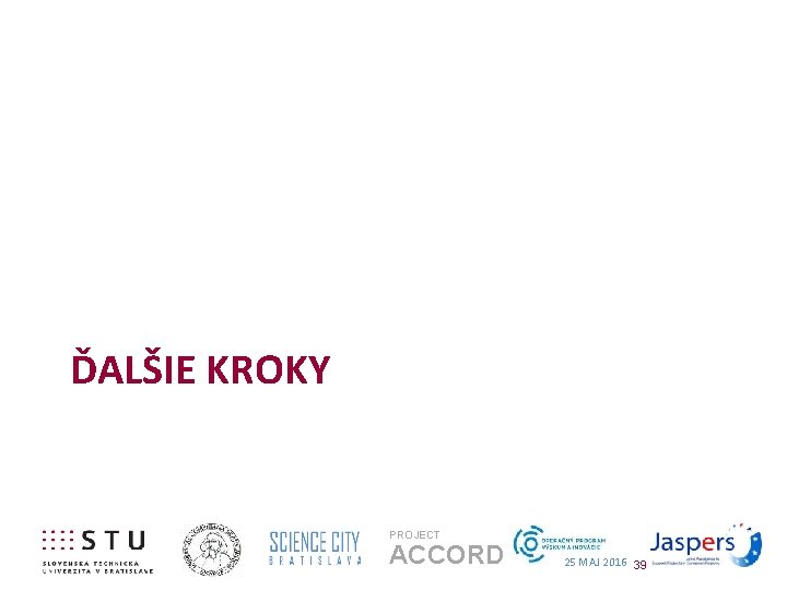 ĎALŠIE KROKY PROJECT ACCORD 25 MAJ 2016 39 