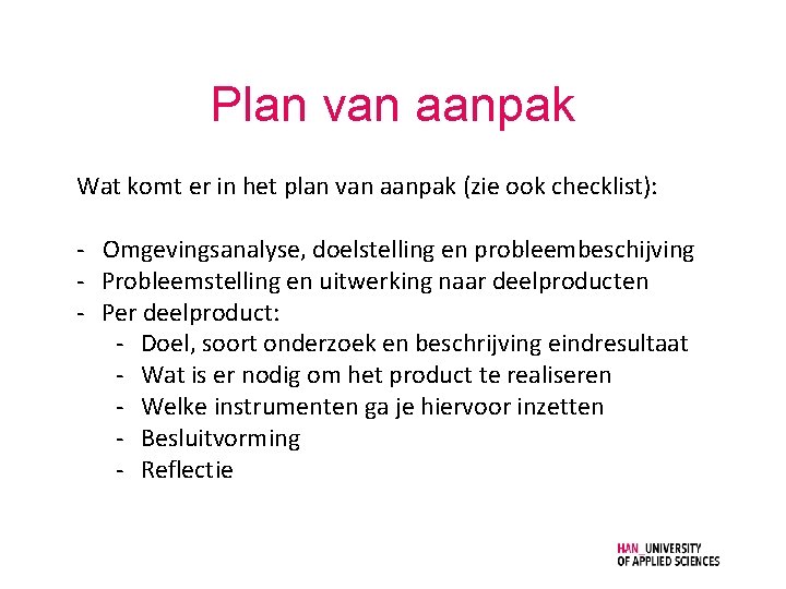 Plan van aanpak Wat komt er in het plan van aanpak (zie ook checklist):