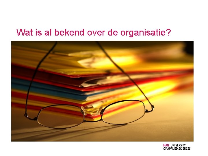 Wat is al bekend over de organisatie? 
