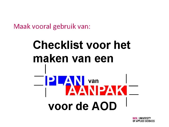 Maak vooral gebruik van: Checklist voor het maken van een voor de AOD 