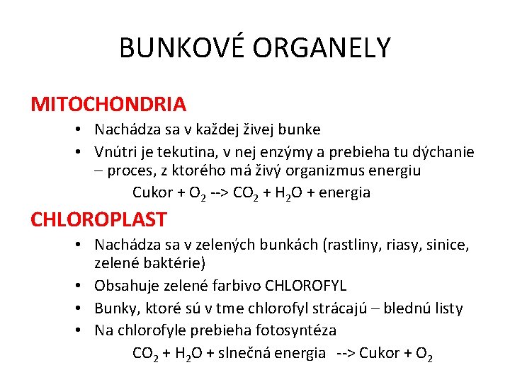 BUNKOVÉ ORGANELY MITOCHONDRIA • Nachádza sa v každej živej bunke • Vnútri je tekutina,