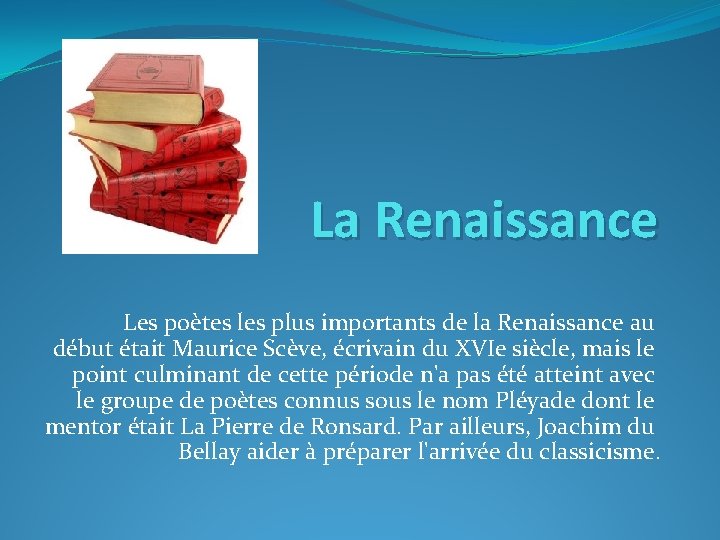 La Renaissance Les poètes les plus importants de la Renaissance au début était Maurice