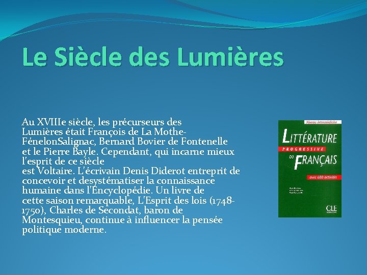 Le Siècle des Lumières Au XVIIIe siècle, les précurseurs des Lumières était François de