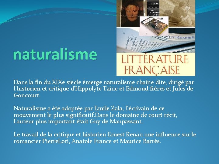 naturalisme Dans la fin du XIXe siècle émerge naturalisme chaîne dite, dirigé par l'historien