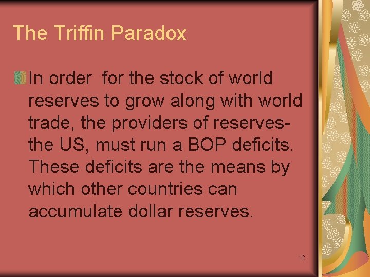 The Triffin Paradox In order for the stock of world reserves to grow along