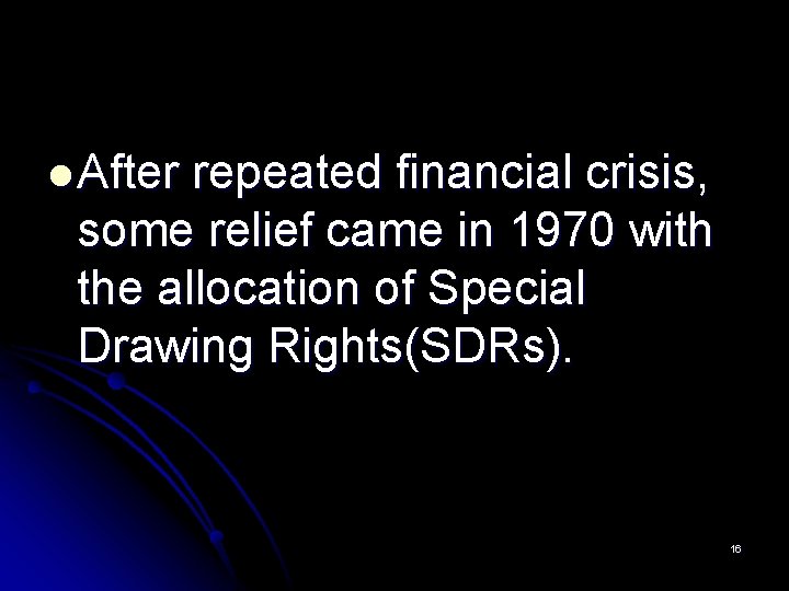 l After repeated financial crisis, some relief came in 1970 with the allocation of