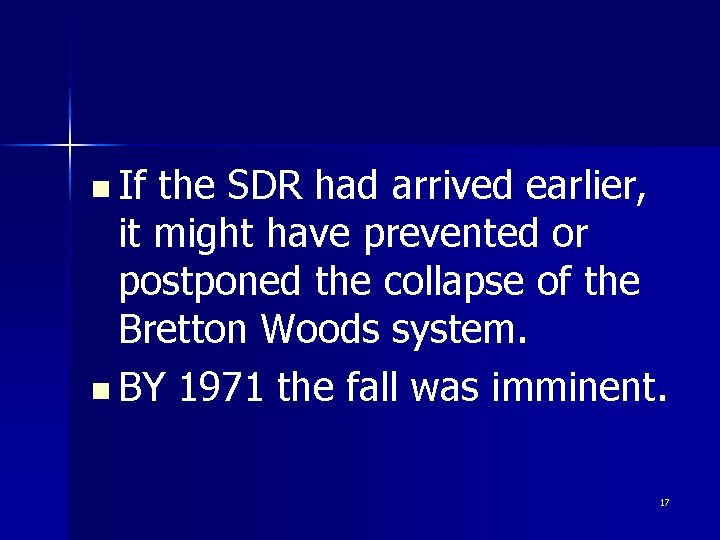 n If the SDR had arrived earlier, it might have prevented or postponed the