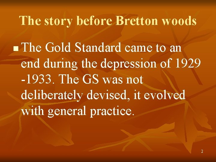 The story before Bretton woods n The Gold Standard came to an end during