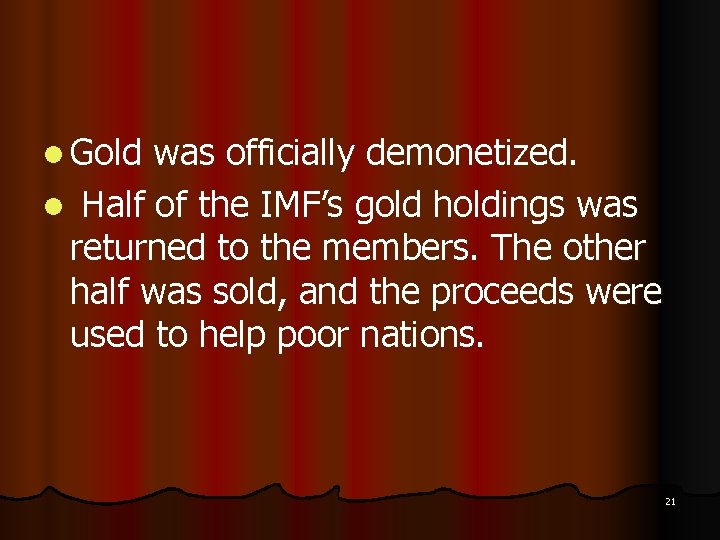 l Gold was officially demonetized. l Half of the IMF’s gold holdings was returned