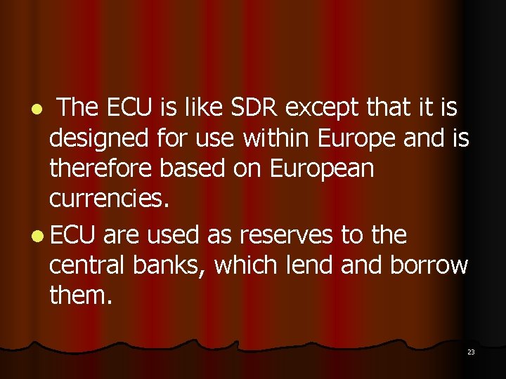 The ECU is like SDR except that it is designed for use within Europe