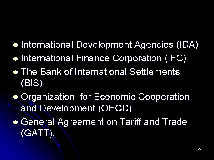 International Development Agencies (IDA) l International Finance Corporation (IFC) l The Bank of International