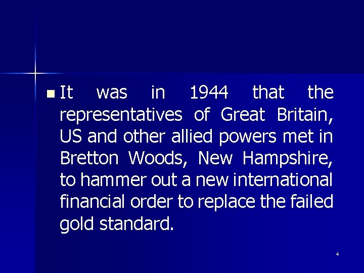 n It was in 1944 that the representatives of Great Britain, US and other