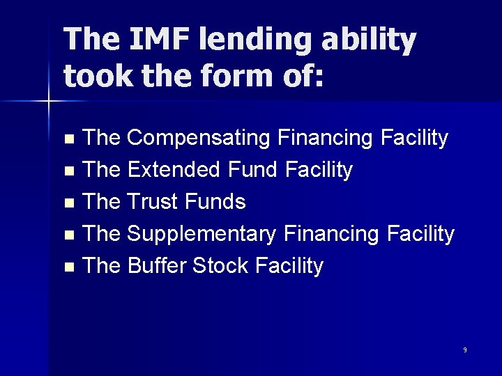 The IMF lending ability took the form of: The Compensating Financing Facility n The