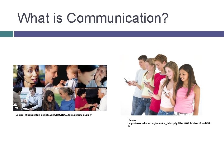 What is Communication? Source: https: //content. cambly. com/2016/08/28/topic-communication/ Source: https: //www. mhmrcv. org/poc/view_index. php?