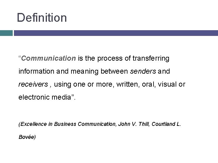Definition “Communication is the process of transferring information and meaning between senders and receivers