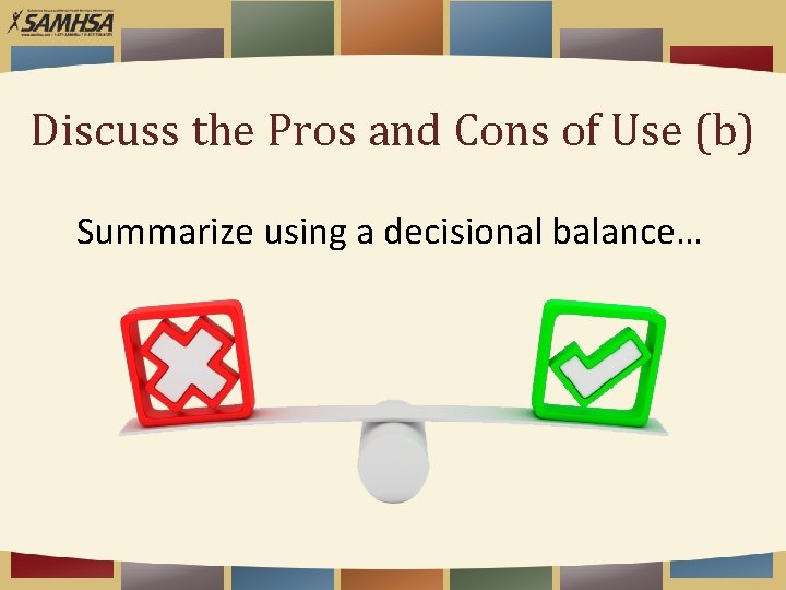 Discuss the Pros and Cons of Use (b) Summarize using a decisional balance… 