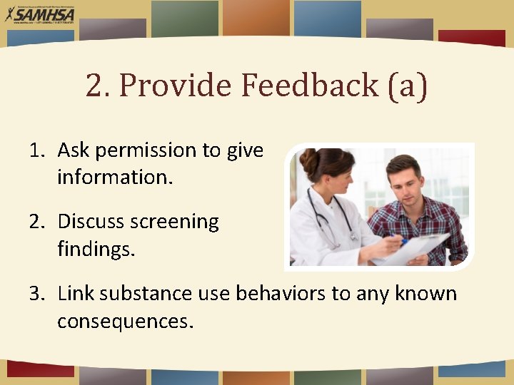 2. Provide Feedback (a) 1. Ask permission to give information. 2. Discuss screening findings.