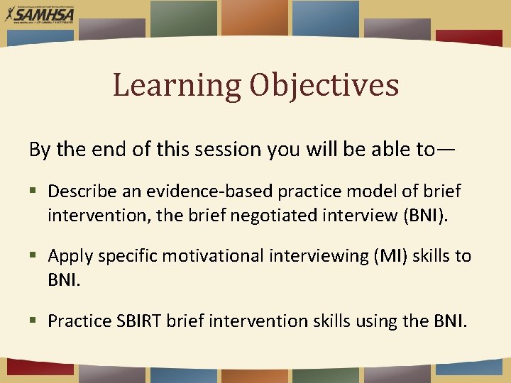 Learning Objectives By the end of this session you will be able to— §