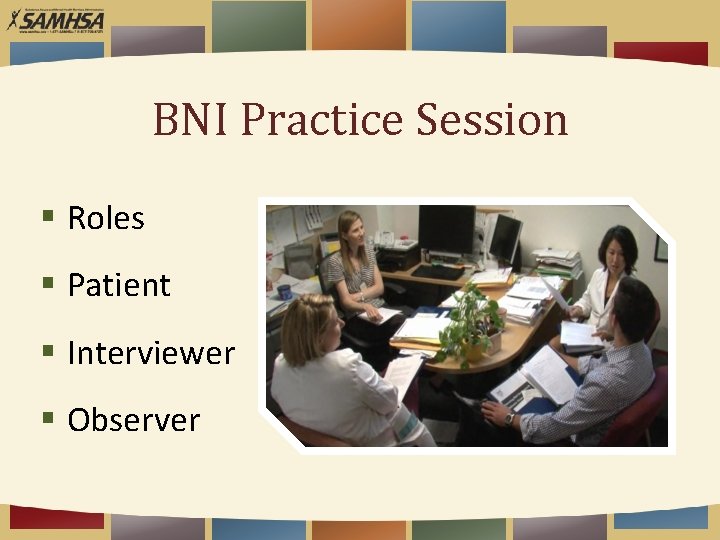 BNI Practice Session § Roles § Patient § Interviewer § Observer 