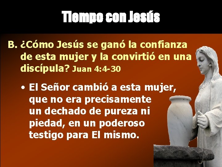 Tiempo con Jesús B. ¿Cómo Jesús se ganó la confianza de esta mujer y