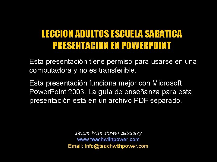 LECCION ADULTOS ESCUELA SABATICA PRESENTACION EN POWERPOINT Esta presentación tiene permiso para usarse en