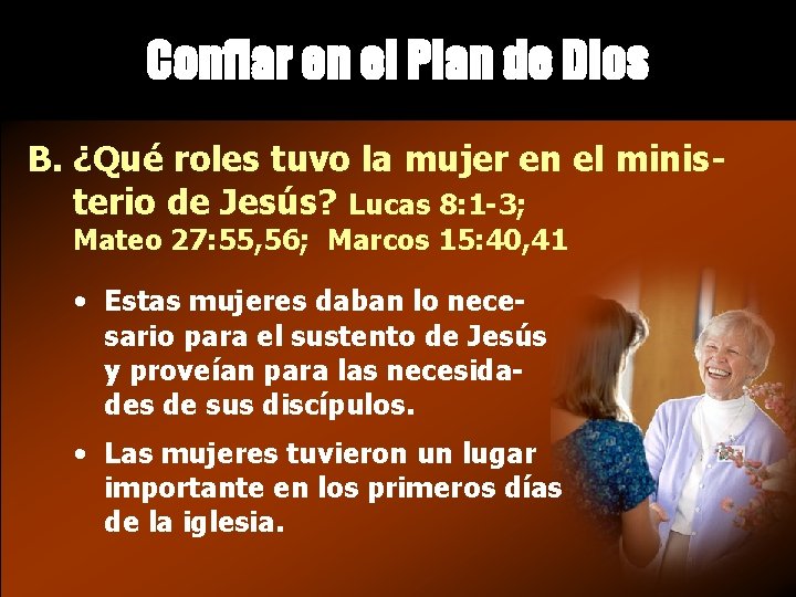 Confiar en el Plan de Dios B. ¿Qué roles tuvo la mujer en el