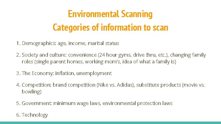 Environmental Scanning Categories of information to scan 1. Demographics: age, income, marital status 2.