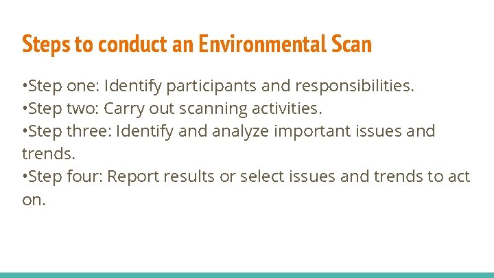Steps to conduct an Environmental Scan • Step one: Identify participants and responsibilities. •