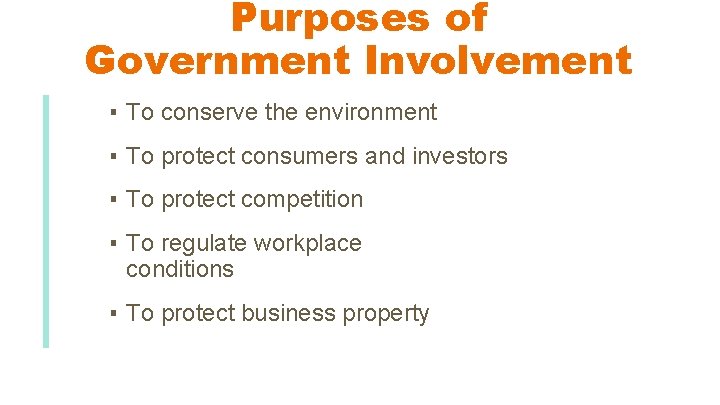 Purposes of Government Involvement ▪ To conserve the environment ▪ To protect consumers and